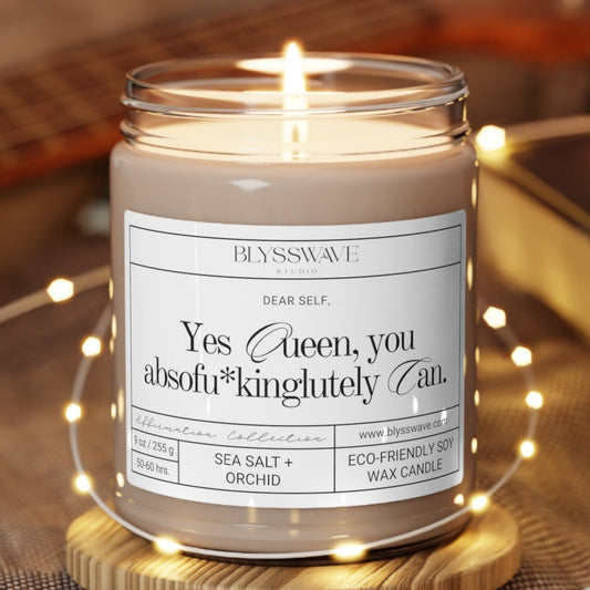 Yes Queen, You Absofu*kinglutely Can | Scented Soy Candle