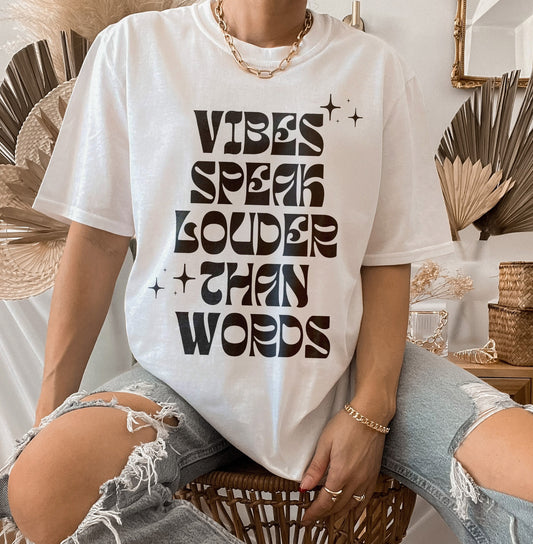 Vibes Speak Louder Than Words | Unisex Tee